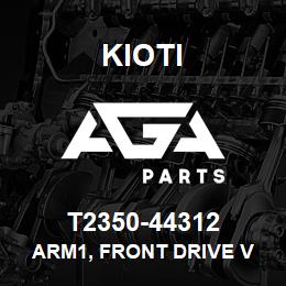 T2350-44312 Kioti ARM1, FRONT DRIVE V | AGA Parts