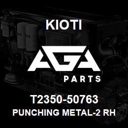 T2350-50763 Kioti PUNCHING METAL-2 RH | AGA Parts