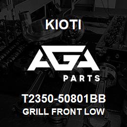 T2350-50801BB Kioti GRILL FRONT LOW | AGA Parts