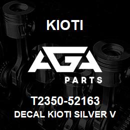 T2350-52163 Kioti DECAL KIOTI SILVER V | AGA Parts