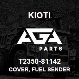 T2350-81142 Kioti COVER, FUEL SENDER | AGA Parts