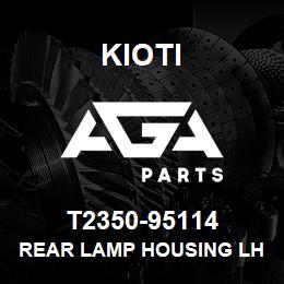 T2350-95114 Kioti REAR LAMP HOUSING LH V | AGA Parts