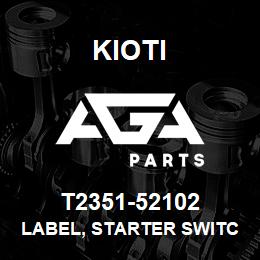 T2351-52102 Kioti LABEL, STARTER SWITCH V | AGA Parts