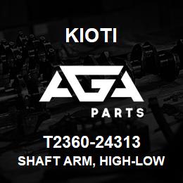 T2360-24313 Kioti SHAFT ARM, HIGH-LOW | AGA Parts