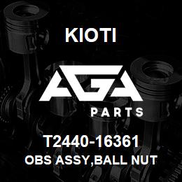 T2440-16361 Kioti OBS ASSY,BALL NUT | AGA Parts