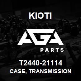 T2440-21114 Kioti CASE, TRANSMISSION | AGA Parts