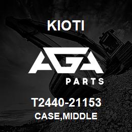 T2440-21153 Kioti CASE,MIDDLE | AGA Parts