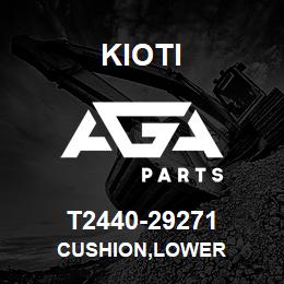 T2440-29271 Kioti CUSHION,LOWER | AGA Parts