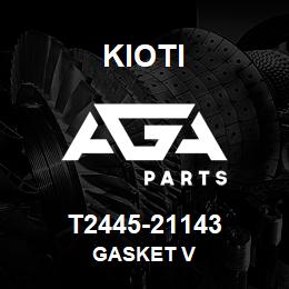 T2445-21143 Kioti GASKET V | AGA Parts