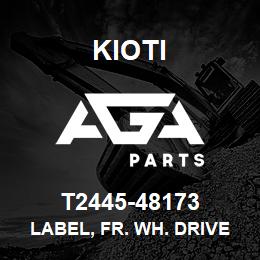 T2445-48173 Kioti LABEL, FR. WH. DRIVE V | AGA Parts