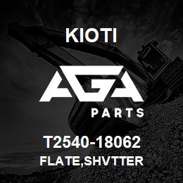 T2540-18062 Kioti FLATE,SHVTTER | AGA Parts