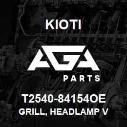 T2540-84154OE Kioti GRILL, HEADLAMP V | AGA Parts