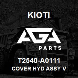 T2540-A0111 Kioti COVER HYD ASSY V | AGA Parts