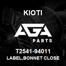 T2541-94011 Kioti LABEL,BONNET CLOSE | AGA Parts