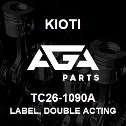 TC26-1090A Kioti LABEL, DOUBLE ACTING LEVER V | AGA Parts