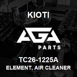 TC26-1225A Kioti ELEMENT, AIR CLEANER SP V | AGA Parts