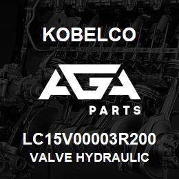 LC15V00003R200 Kobelco VALVE HYDRAULIC | AGA Parts