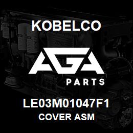 LE03M01047F1 Kobelco COVER ASM | AGA Parts