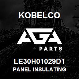 LE30H01029D1 Kobelco PANEL INSULATING | AGA Parts