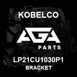 LP21CU1030P1 Kobelco BRACKET | AGA Parts