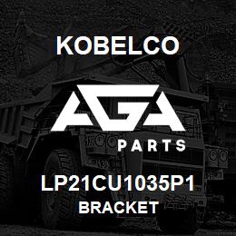 LP21CU1035P1 Kobelco BRACKET | AGA Parts