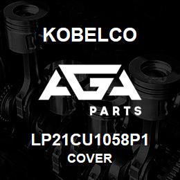 LP21CU1058P1 Kobelco COVER | AGA Parts