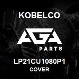 LP21CU1080P1 Kobelco COVER | AGA Parts