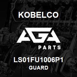 LS01FU1006P1 Kobelco GUARD | AGA Parts