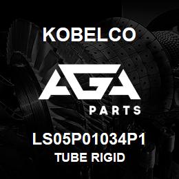 LS05P01034P1 Kobelco TUBE RIGID | AGA Parts