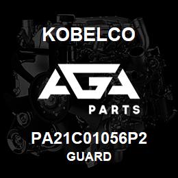 PA21C01056P2 Kobelco GUARD | AGA Parts