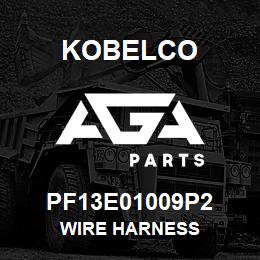 PF13E01009P2 Kobelco WIRE HARNESS | AGA Parts