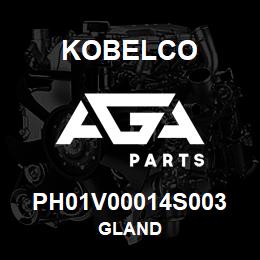 PH01V00014S003 Kobelco GLAND | AGA Parts