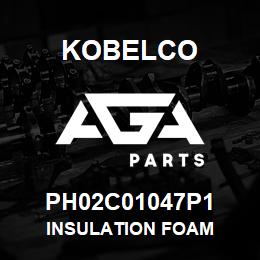 PH02C01047P1 Kobelco INSULATION FOAM | AGA Parts