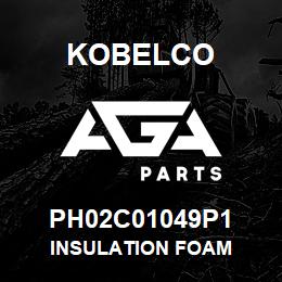 PH02C01049P1 Kobelco INSULATION FOAM | AGA Parts