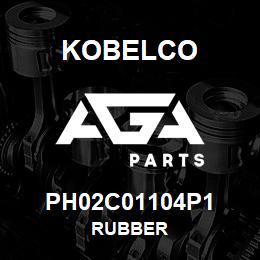 PH02C01104P1 Kobelco RUBBER | AGA Parts