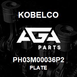 PH03M00036P2 Kobelco PLATE | AGA Parts