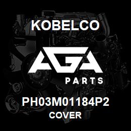 PH03M01184P2 Kobelco COVER | AGA Parts