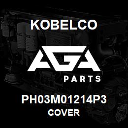 PH03M01214P3 Kobelco COVER | AGA Parts