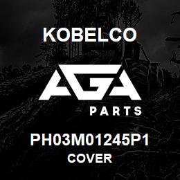 PH03M01245P1 Kobelco COVER | AGA Parts