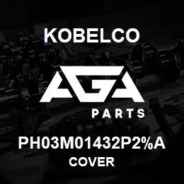 PH03M01432P2%A Kobelco COVER | AGA Parts