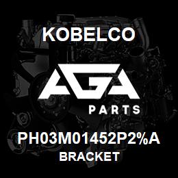 PH03M01452P2%A Kobelco BRACKET | AGA Parts