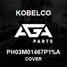 PH03M01467P1%A Kobelco COVER | AGA Parts