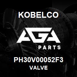 PH30V00052F3 Kobelco VALVE | AGA Parts