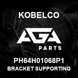 PH64H01068P1 Kobelco BRACKET SUPPORTING | AGA Parts