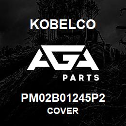 PM02B01245P2 Kobelco COVER | AGA Parts