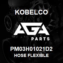 PM03H01021D2 Kobelco HOSE FLEXIBLE | AGA Parts