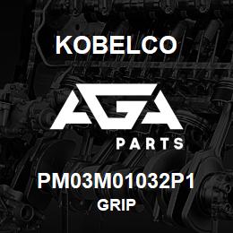 PM03M01032P1 Kobelco GRIP | AGA Parts