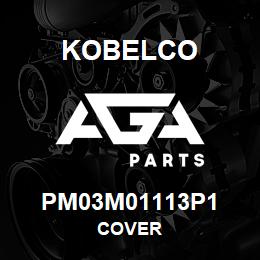 PM03M01113P1 Kobelco COVER | AGA Parts