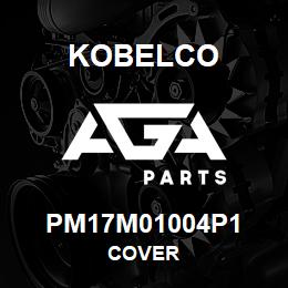 PM17M01004P1 Kobelco COVER | AGA Parts