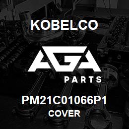 PM21C01066P1 Kobelco COVER | AGA Parts